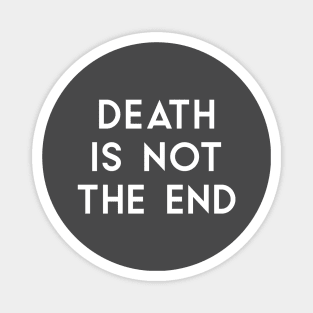 Death Is Not The End, white Magnet